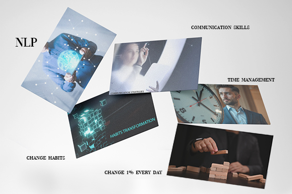 NLP + Change Habits + Communication Skills + Change 1% every day +Time managment 